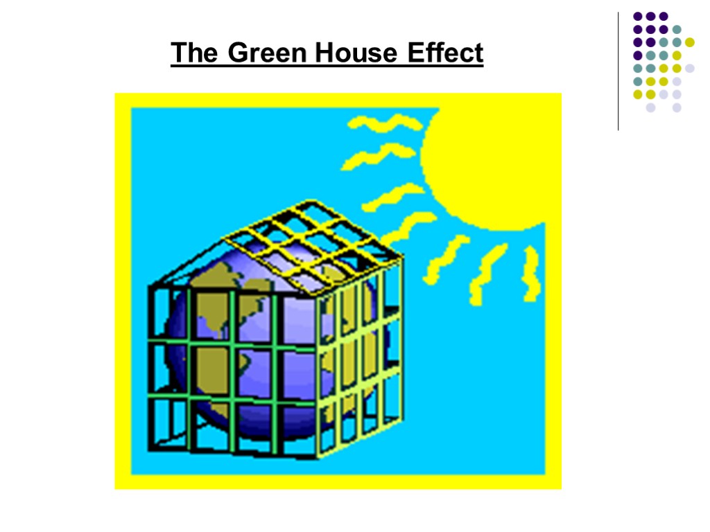 The Green House Effect